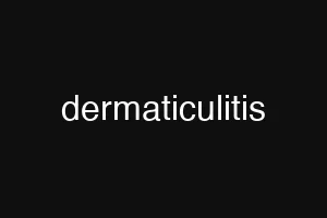 dermaticulitis