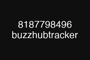 8187798496 buzzhubtracker