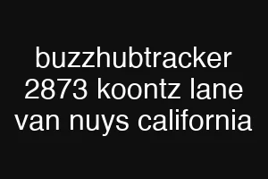 buzzhubtracker 2873 koontz lane van nuys california